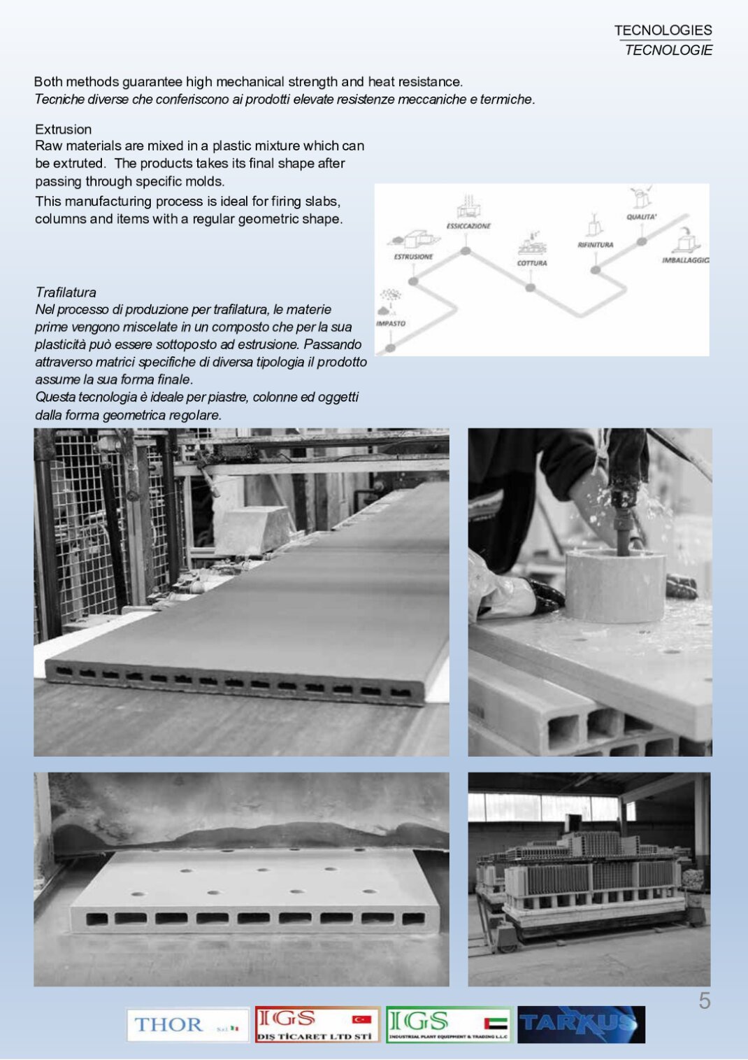 Both methods guarantee high mechanical strength and heat resistance.